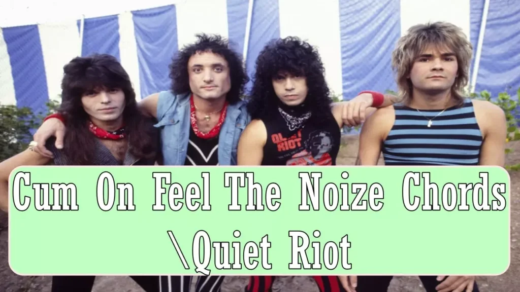 Cum On Feel The Noize Chords | Quiet Riot