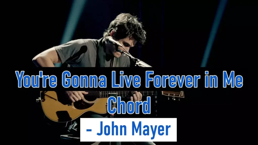 Youre Gonna Live Forever in Me Chord