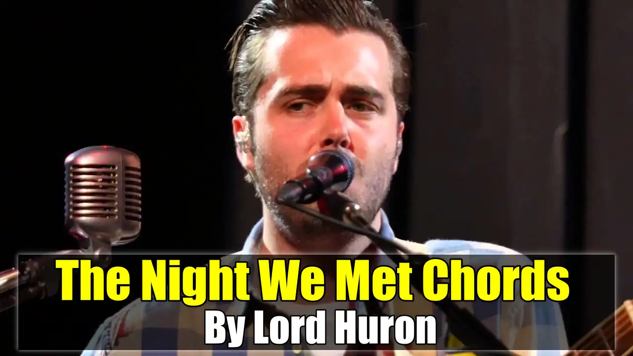 The Night We Met Chords - By Lord Huron » Chords And Lyric